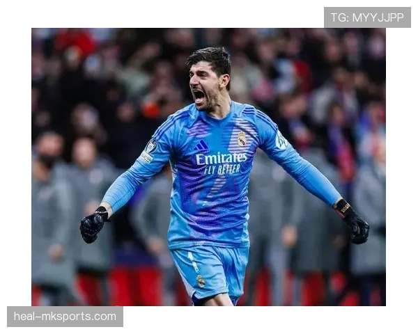 库尔图瓦领衔皇马2025赛季强势复苏，助力球队稳步重返巅峰